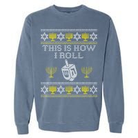 Funny Hanukkah Ugly Sweater Print This Is How I Roll Dreidel Gift Garment-Dyed Sweatshirt