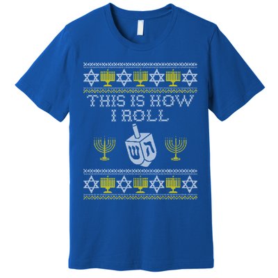 Funny Hanukkah Ugly Sweater Print This Is How I Roll Dreidel Gift Premium T-Shirt