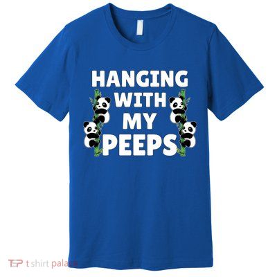 Funny Hanging With My Peeps Panda Gift Premium T-Shirt