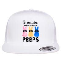 Funny Hangin With My Peeps Easter Bunny Chillin With Peeps Gift Flat Bill Trucker Hat