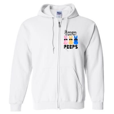 Funny Hangin With My Peeps Easter Bunny Chillin With Peeps Gift Full Zip Hoodie