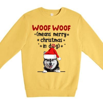 Funny Husky Woof Woof Means Merry Christmas In Dog Merry Gift Premium Crewneck Sweatshirt