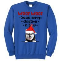 Funny Husky Woof Woof Means Merry Christmas In Dog Merry Gift Sweatshirt