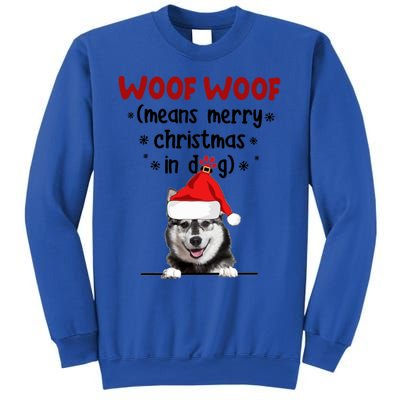 Funny Husky Woof Woof Means Merry Christmas In Dog Merry Gift Sweatshirt