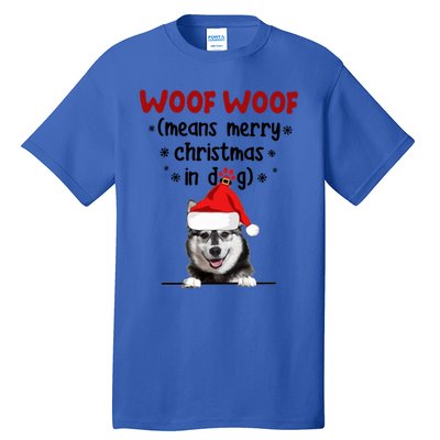 Funny Husky Woof Woof Means Merry Christmas In Dog Merry Gift Tall T-Shirt