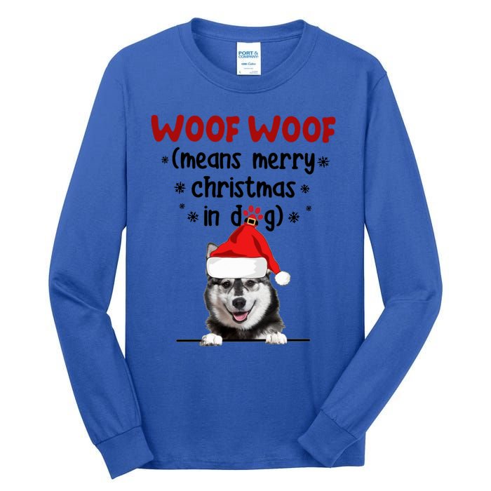 Funny Husky Woof Woof Means Merry Christmas In Dog Merry Gift Tall Long Sleeve T-Shirt