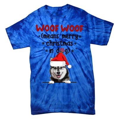 Funny Husky Woof Woof Means Merry Christmas In Dog Merry Gift Tie-Dye T-Shirt