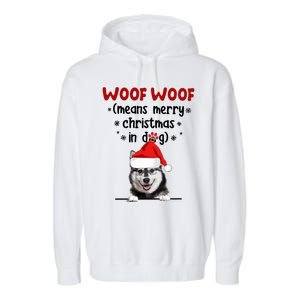 Funny Husky Woof Woof Means Merry Christmas In Dog Merry Gift Garment-Dyed Fleece Hoodie