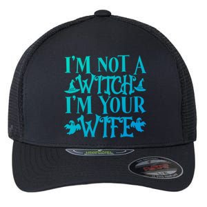 Funny Halloween Wife Im Not A Witch Im Your Wife Gift Flexfit Unipanel Trucker Cap