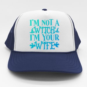 Funny Halloween Wife Im Not A Witch Im Your Wife Gift Trucker Hat