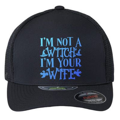 Funny Halloween Wife Im Not A Witch Im Your Wife Gift Flexfit Unipanel Trucker Cap