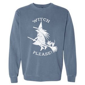 Funny Halloween Witch Please Distressed Great Gift Garment-Dyed Sweatshirt