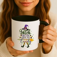 Funny Halloween Witch Better Have My Candy Mug
