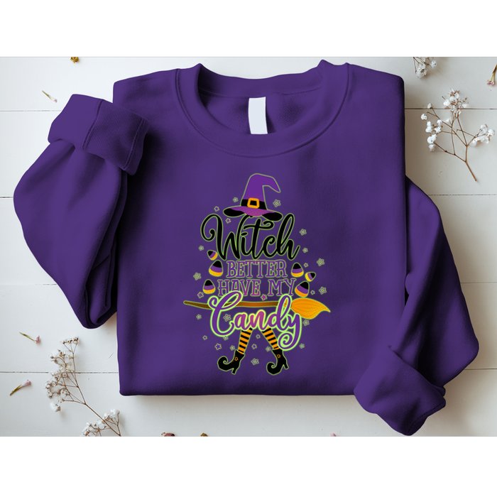 Funny Halloween Witch Better Have My Candy Sweatshirt