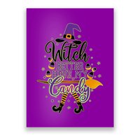 Funny Halloween Witch Better Have My Candy Poster
