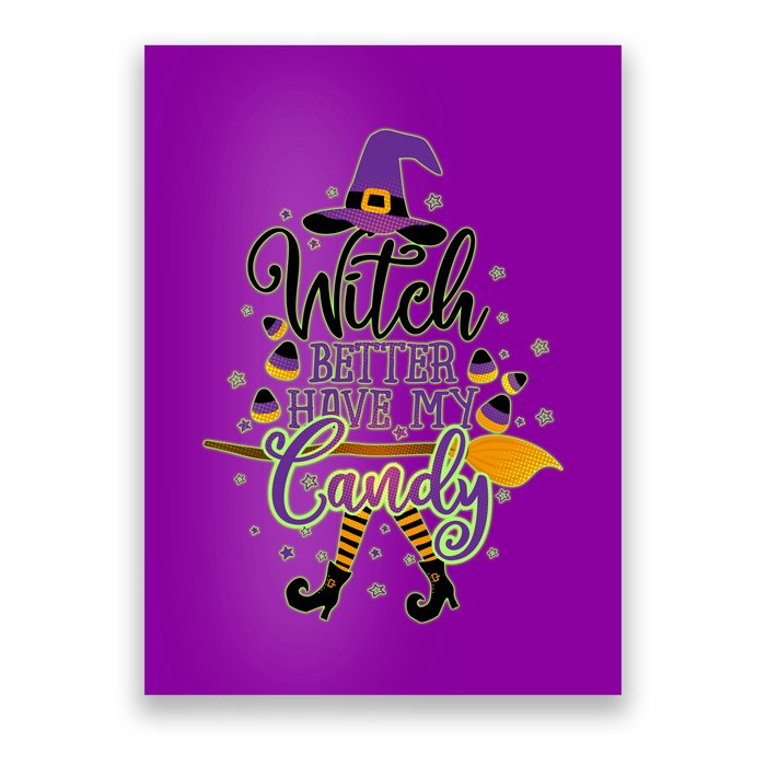 Funny Halloween Witch Better Have My Candy Poster
