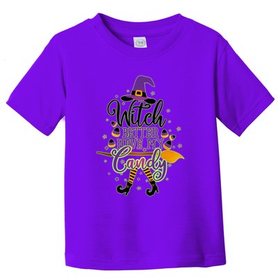 Funny Halloween Witch Better Have My Candy Toddler T-Shirt