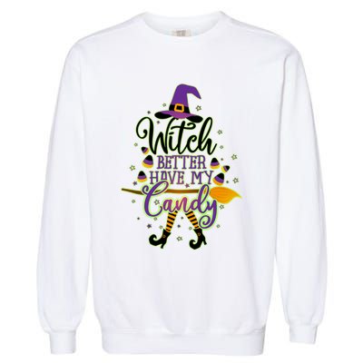 Funny Halloween Witch Better Have My Candy Garment-Dyed Sweatshirt