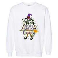 Funny Halloween Witch Better Have My Candy Garment-Dyed Sweatshirt