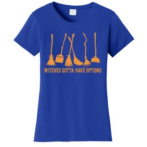 Funny Halloween Witches Gotta Have Options Halloween Witch Cool Gift Women's T-Shirt