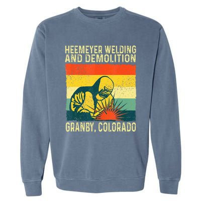 Funny Heemeyer Welding And Demolition Granby Vintage Garment-Dyed Sweatshirt