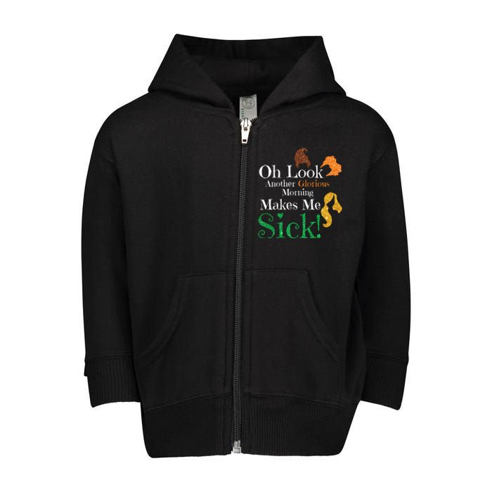 Funny Halloween Witches Oh Look. Another Glorious Morning. Makes Me Sick! Toddler Zip Fleece Hoodie