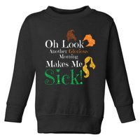 Funny Halloween Witches Oh Look. Another Glorious Morning. Makes Me Sick! Toddler Sweatshirt