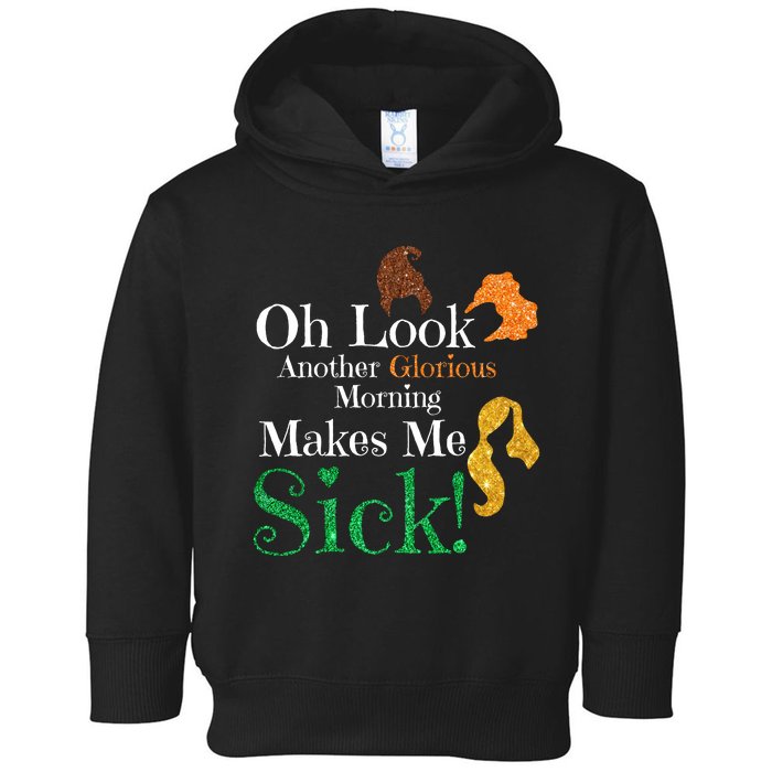 Funny Halloween Witches Oh Look. Another Glorious Morning. Makes Me Sick! Toddler Hoodie