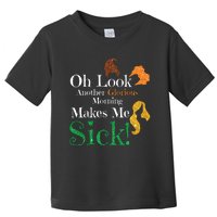 Funny Halloween Witches Oh Look. Another Glorious Morning. Makes Me Sick! Toddler T-Shirt