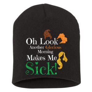 Funny Halloween Witches Oh Look. Another Glorious Morning. Makes Me Sick! Short Acrylic Beanie