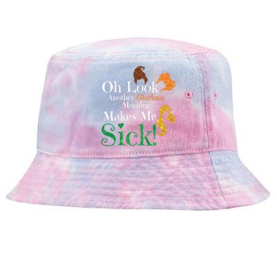 Funny Halloween Witches Oh Look. Another Glorious Morning. Makes Me Sick! Tie-Dyed Bucket Hat