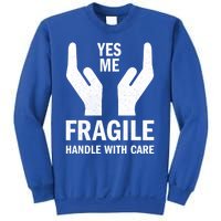 Fragile Handle With Care Yes Me Gift Sweatshirt