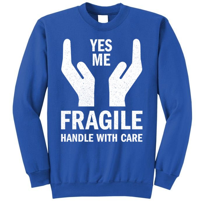 Fragile Handle With Care Yes Me Gift Sweatshirt