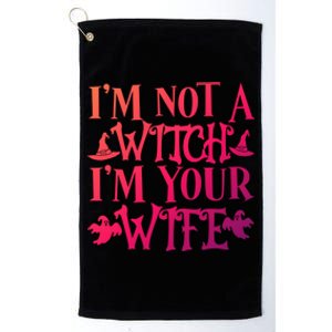 Funny Halloween Wife Im Not A Witch Im Your Wife Gift Platinum Collection Golf Towel