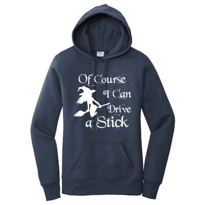 Funny Halloween Witch Of Course I Can Drive A Stick Broom Great Gift Women's Pullover Hoodie