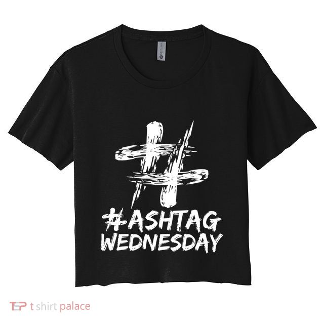 Funny Holy Week Ash Tag Wednesday Christian Faith Cute Gift Crop Top