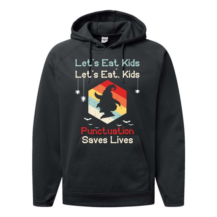 Funny Halloween Witch Lets Eat Kids Punctuation Saves Lives Performance Fleece Hoodie