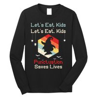 Funny Halloween Witch Lets Eat Kids Punctuation Saves Lives Long Sleeve Shirt