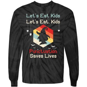 Funny Halloween Witch Lets Eat Kids Punctuation Saves Lives Tie-Dye Long Sleeve Shirt