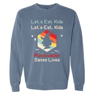 Funny Halloween Witch Lets Eat Kids Punctuation Saves Lives Garment-Dyed Sweatshirt