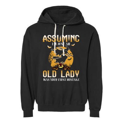 Funny Halloween Witch Assuming I’m Just An Old Lady Was Your First Mistake Garment-Dyed Fleece Hoodie