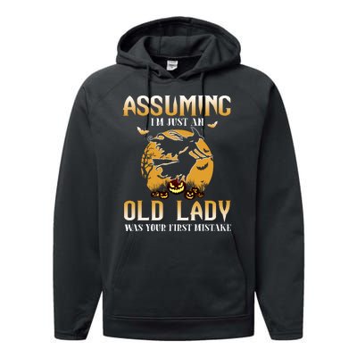 Funny Halloween Witch Assuming I’m Just An Old Lady Was Your First Mistake Performance Fleece Hoodie