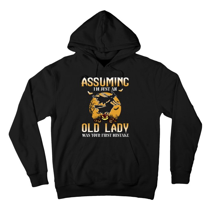 Funny Halloween Witch Assuming I’m Just An Old Lady Was Your First Mistake Hoodie