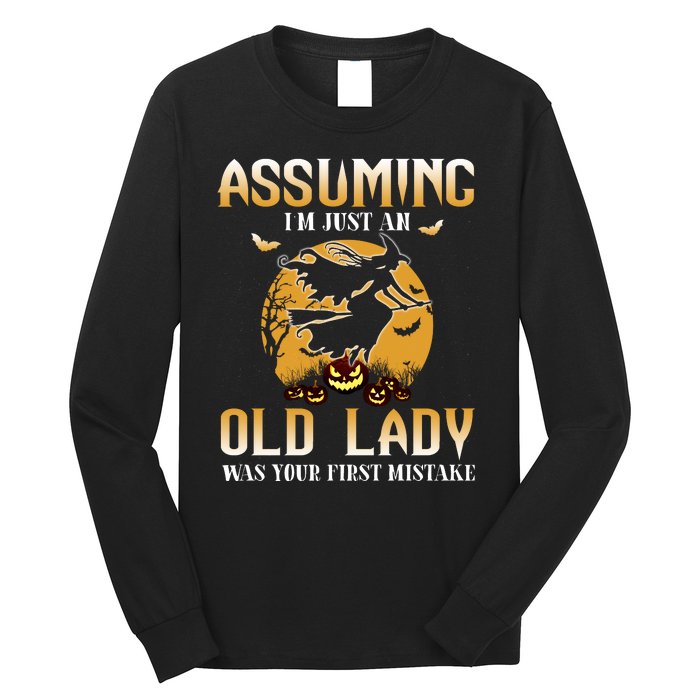 Funny Halloween Witch Assuming I’m Just An Old Lady Was Your First Mistake Long Sleeve Shirt