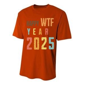 Funny Happy Wtf Year 2025 Quote New Year 2025 Cool Happy Wtf Performance Sprint T-Shirt