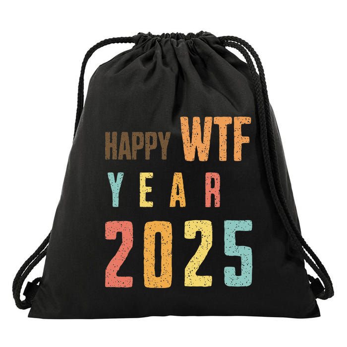 Funny Happy Wtf Year 2025 Quote New Year 2025 Cool Happy Wtf Drawstring Bag
