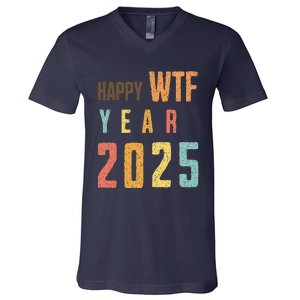 Funny Happy Wtf Year 2025 Quote New Year 2025 Cool Happy Wtf V-Neck T-Shirt