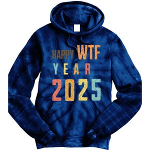 Funny Happy Wtf Year 2025 Quote New Year 2025 Cool Happy Wtf Tie Dye Hoodie