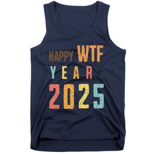 Funny Happy Wtf Year 2025 Quote New Year 2025 Cool Happy Wtf Tank Top