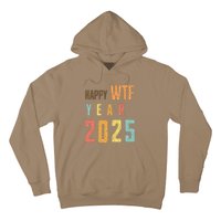 Funny Happy Wtf Year 2025 Quote New Year 2025 Cool Happy Wtf Hoodie